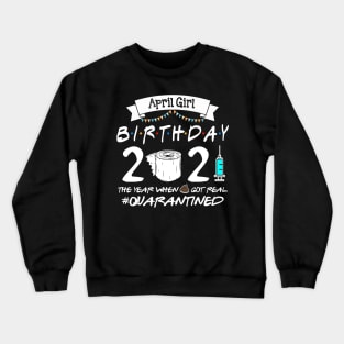 April Girl Birth Day 2021 Crewneck Sweatshirt